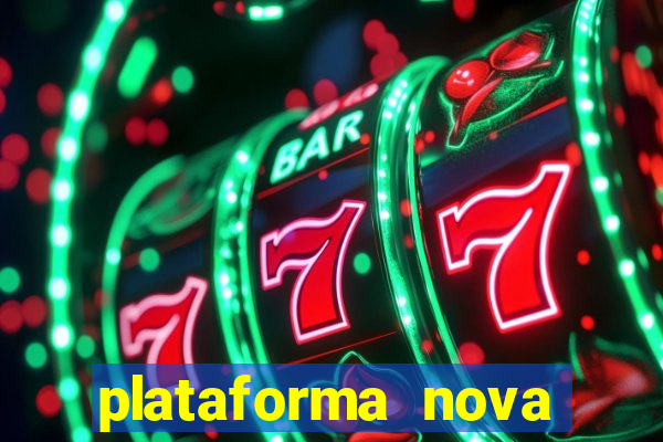 plataforma nova pagando bem